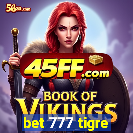 bet 777 tigre
